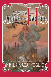 Agatha H. and the Voice of the Castle: A Girl Genius Novel - Phil Foglio,Kaja Foglio