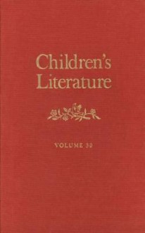 Children's Literature: Volume 30 - Julie Pfeiffer, Elizabeth Lennox Keyser