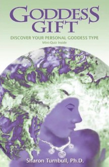 Goddess Gift: Discover Your Personal Goddess Type with Mini-Quiz - Sharon Turnbull