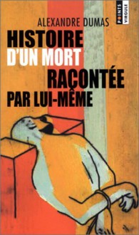 Histoire d'un mort racontée par lui-même - Alexandre Dumas