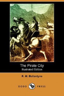 The Pirate City - R.M. Ballantyne