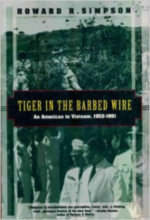 Tiger in the Barbed Wire: An American in Vietnam, 1952-91 (Kodansha Globe) - Howard R. Simpson