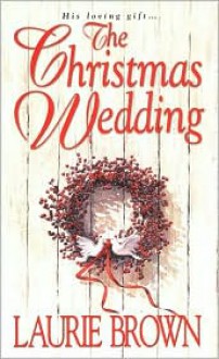 The Christmas Wedding - Laurie Brown