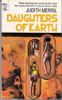 Daughters of Earth and Other Stories - Judith Merril