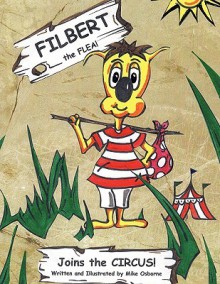 Filbert the Flea: Joins the Circus - Mike Osborne