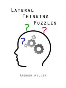 Lateral Thinking Puzzles - Andrew Miller