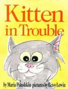 Kitten in Trouble - Maria Polushkin Robbins