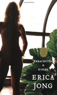 Parachutes & Kisses - Erica Jong