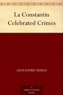 La Constantin Celebrated Crimes - Dumas père, Alexandre