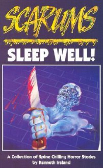 Sleep Well (Scarums Series): A Collection of Spine Chilling Horror Stories - Kenneth Ireland