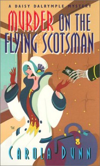 Murder On The Flying Scotsman (Daisy Dalrymple Mysteries) - Carola Dunn