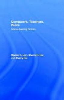 Computers, Teachers, Peers: Science Learning Partners - Marcia C. Linn, Sherry Hsi, Sherry H. Hsi