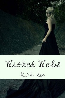 Wicked Webs - K.N. Lee