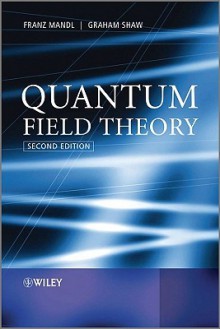 Quantum Field Theory - Franz Mandl, Graham P. Shaw