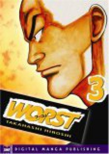 Worst Volume 3 - Hiroshi Takahashi, Naomi Kokubo