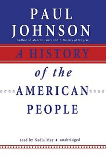 A History of the American People (Audiocd) - Paul Johnson, Nadia May