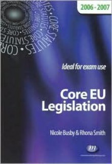 Core Eu Legislation 2006 07 (Core Statutes) - Nicole Busby