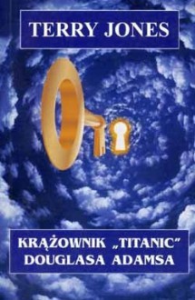 Krążownik Titanic Douglasa Adamsa - Terry Jones