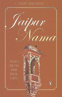 Jaipur Nama: Tales from the Pink City - Giles Tillotson