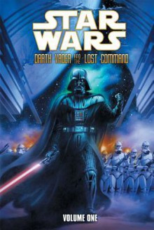 Star Wars: Darth Vader and the Lost Command: Vol. 1 - W. Haden Blackman, Rick Leonardi