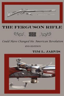 The Ferguson Rifle: Could Have Changed the American Revolution - Tim Jarvis