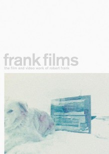 Frank Films: The Film and Video Work of Robert Frank - Brigitta Burger-Utzer, Robert Frank, Stefan Grisseman, Brigitta Burger-Utzer