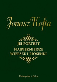 Jej portret. Najpiękniejsze wiersze i piosenki - Jonasz Kofta