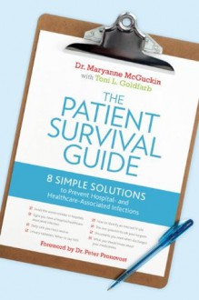 The Patient Survival Guide - Maryanne McGuckin, Toni L. Goldfarb, Peter Pronovost