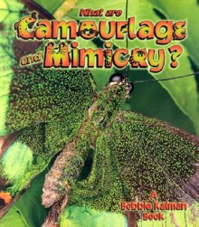 What are Camouflage and Mimicry? (The Science of Living Things) - Bobbie Kalman, John Crossingham