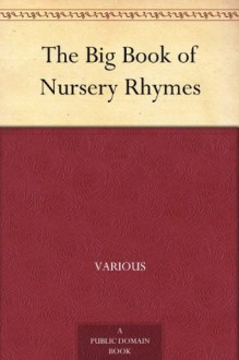 The Big Book of Nursery Rhymes - Various, Walter Jerrold, Charles Henry Robinson