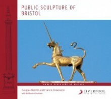 Public Sculpture of Bristol - Douglas Merritt, Francis Greenacre, Katharine Eustace