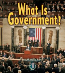 What Is Government? (First Step Nonfiction) - Ann-Marie Kishel