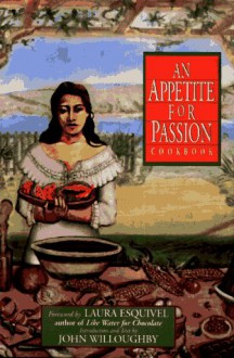 An Appetite for Passion Cookbook - John Willoughby, Ivana Lowell, Lisa Fine, Laura Esquivel, Ann Swain Catering