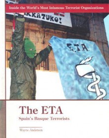 The ETA: Spain's Basque Terrorists - Wayne Anderson