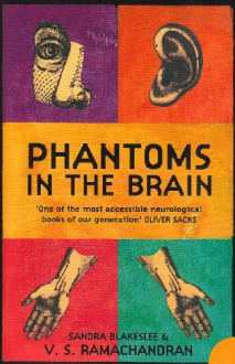 Phantoms in the Brain: Human Nature and the Architecture of the Mind - V.S. Ramachandran, Sandra Blakeslee