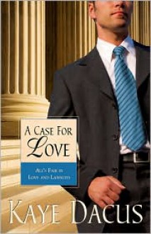 A Case for Love - Kaye Dacus