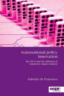 Transnational Policy Innovation: The Role of the OECD in the Diffusion of Regulatory Impact Analysis - Fabrizio De Francesco