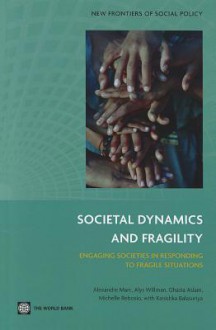 Societal Dynamics and Fragility: Engaging Societies in Responding to Fragile Situations - The World Bank