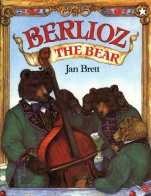 Berlioz the Bear - Jan Brett