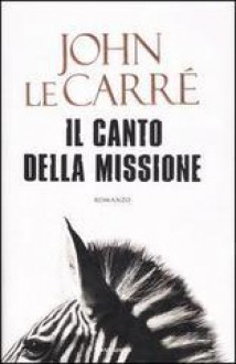 Il canto della missione - John le Carré, S. Bertola