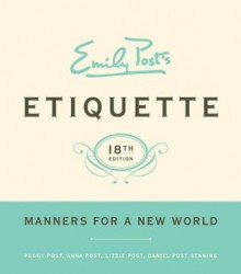 Emily Post's Etiquette, 18 - Peggy Post, Anna Post, Lizzie Post, Daniel Post Senning