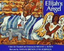 Elijah's Angel: A Story for Chanukah and Christmas - Michael J. Rosen, Aminah Brenda Lynn Robinson