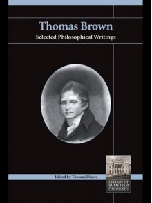 Thomas Brown: Selected Philosophical Writings - Thomas Dixon