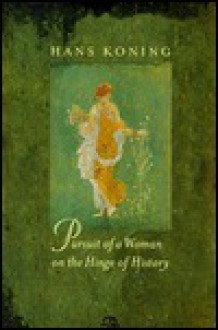 Pursuit of a Woman on the Hinge of History - Hans Koning