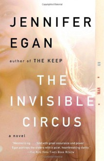 The Invisible Circus - Jennifer Egan