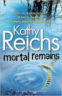 Mortal Remains - Kathy Reichs