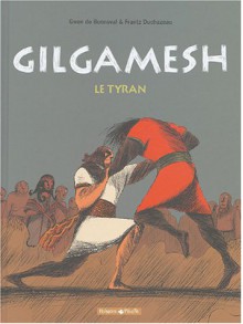 GILGAMESH TOME 1 - Gwen de Bonneval