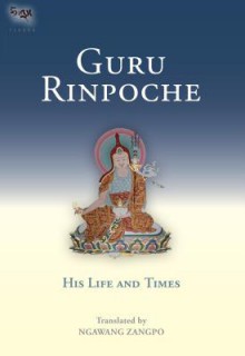 Guru Rinpoche: His Life and Times - Ngawang Zangpo