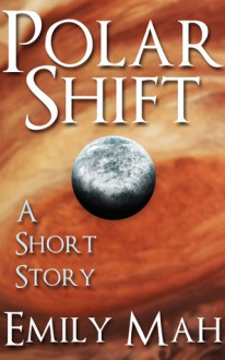 Polar Shift - Emily Mah, E.M. Tippetts