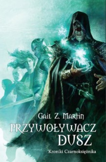 Przywoływacz Dusz - Gail Z. Martin